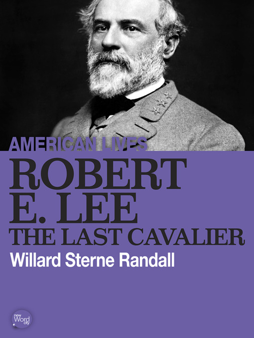 Title details for Robert E. Lee by Willard Sterne Randall - Available
